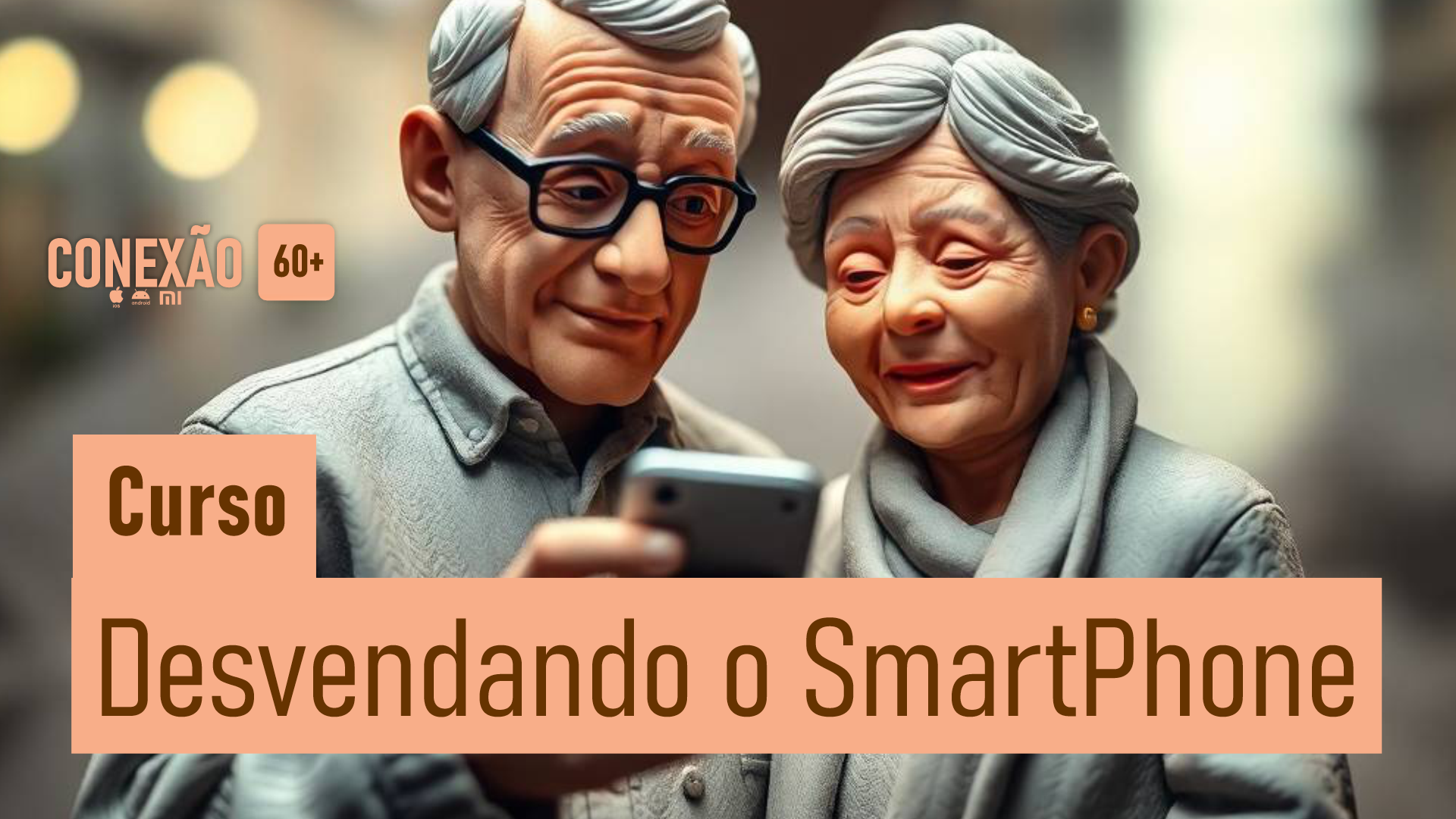 Curso Conexão 60+: Desvendando o Smartphone para Pessoas com Mais de 60 Anos